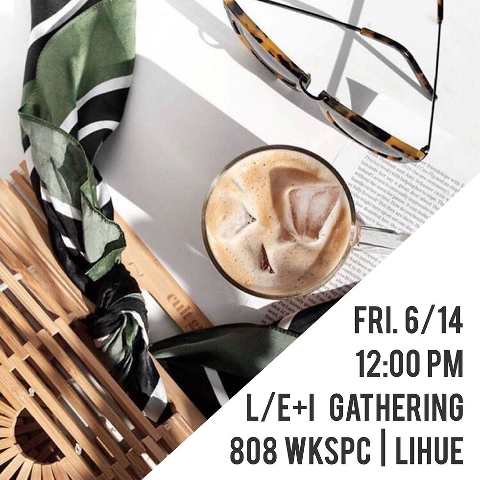 L/E+I Līhu`e Gathering