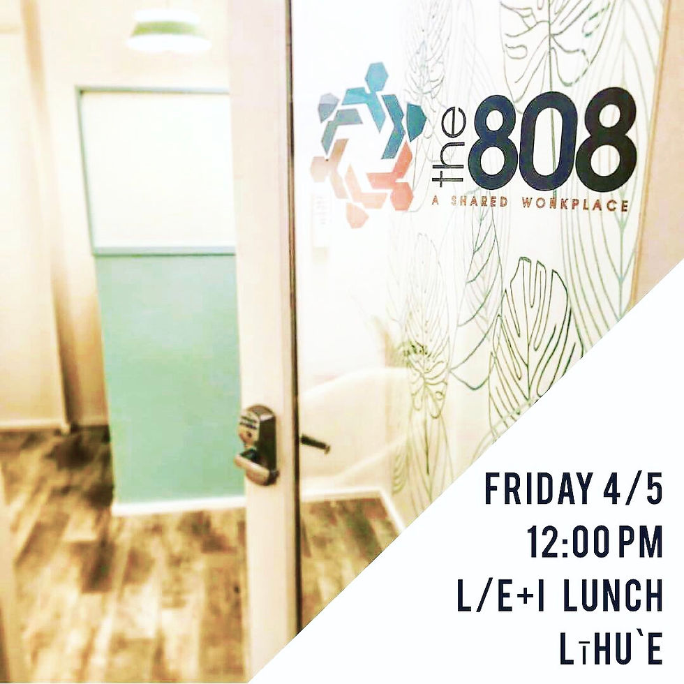 L/E+I Līhu`e Gathering